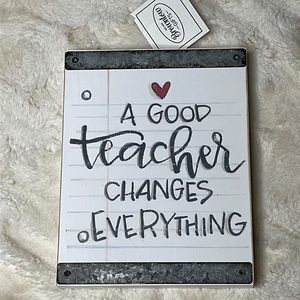 Brownlow Gifts “A Teacher Changes Everything”. Wooden block sign with tin 5.5x7”